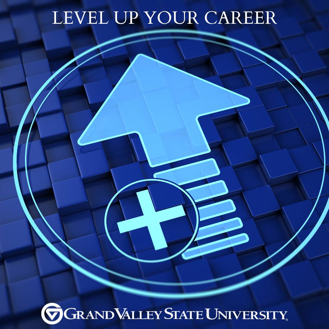 abstract graphic of an arrow pointed up with text Level up your career at Grand Valley State University